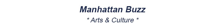 manhattan arts manhattan performing arts manhattan art exhibits galleries manhattan live music dance manhattan theater manhattan film mhtn nyc