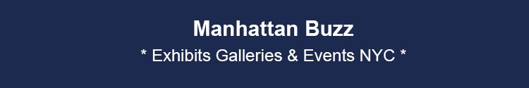manhattan arts exhibits art galleries art events mhtn nyc manhattan arts & culture nyc