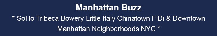downtown manhattan neighborhoods news & events soho tribeca little italy chinatown FiDi mhtn nyc 