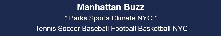 manhattan parks sports climate change news & events mhtn nyc